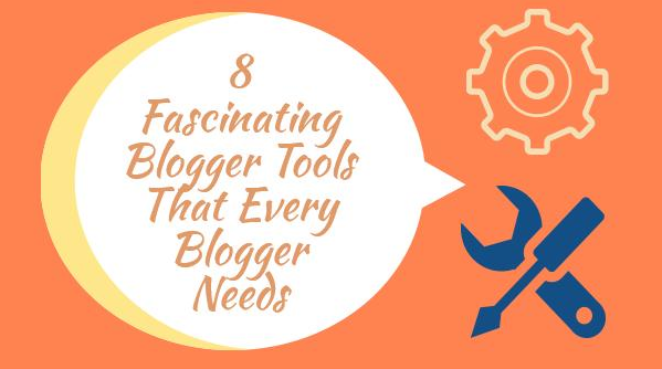 blogger tools that every blogger needs