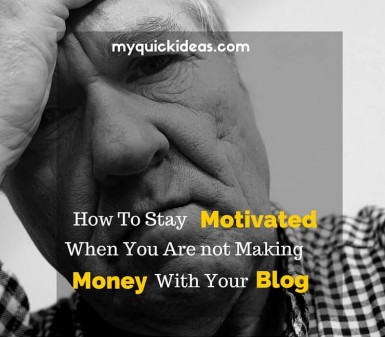 How to stay Motivated when you're not making money through Blogging 2