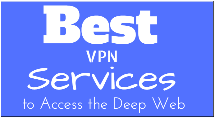 7 Best VPN Services to Access the Deep Web