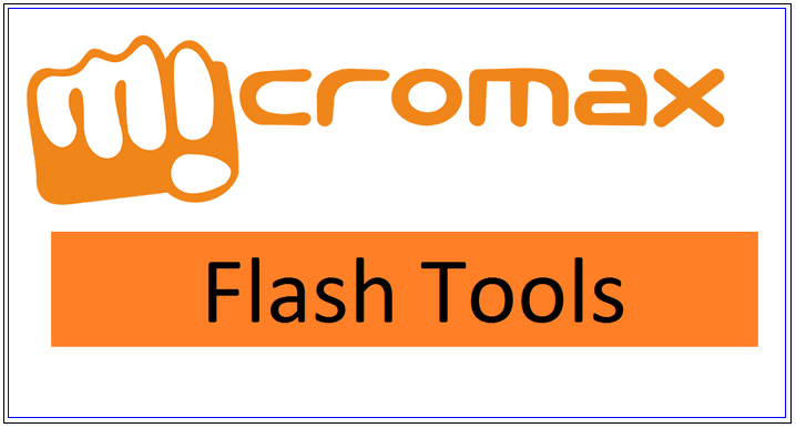 All Micromax Flash Tool Download [Micromax Firmware Flashing] 2022