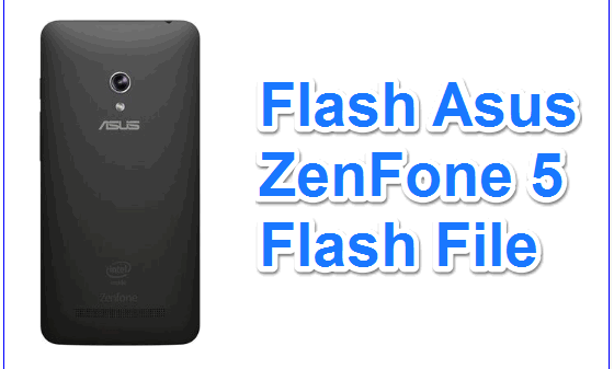 Flash Asus ZenFone 5 Flash File [Flashing Tutorial 2022]