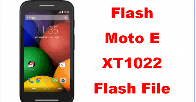 Moto E XT1022 Flash File and Tool | How to Flash Moto E Firmware