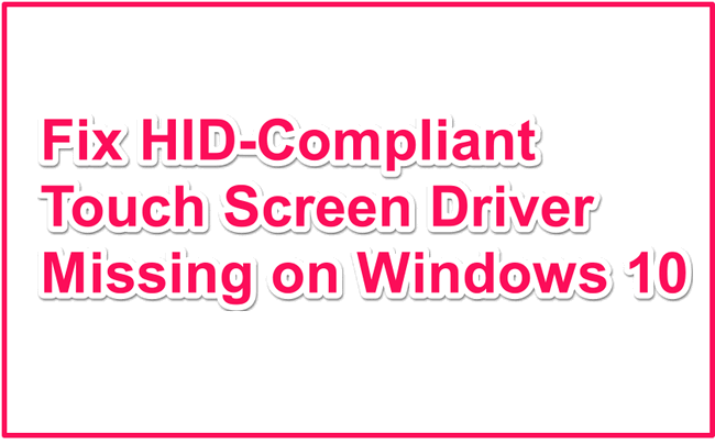 Fix HID-Compliant Touch Screen Driver Missing on Windows 10