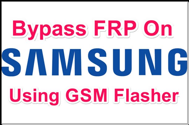 Bypass FRP On Samsung Using GSM Flasher FRP Reactivation Lock Remover Pro
