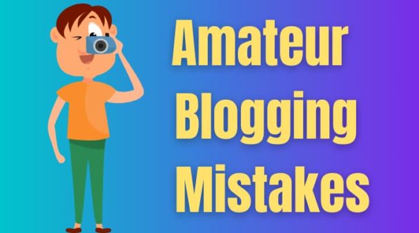 18 Awful Mistakes That Every Amateur Blogger Make