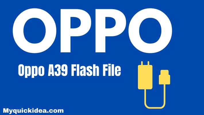 Oppo A39 CPH1605 Flash File Firmware (Stock ROM)
