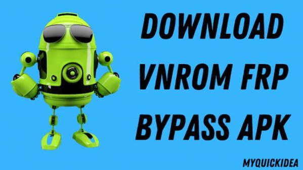 Download Vnrom FRP Bypass Apk 2022 | One-Click Google Unlock Free