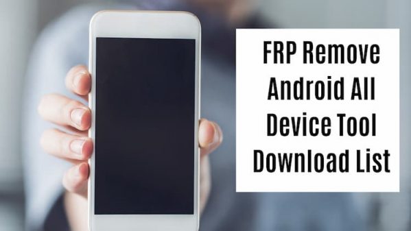 FRP Remove Android All Device Tool Download List 2022