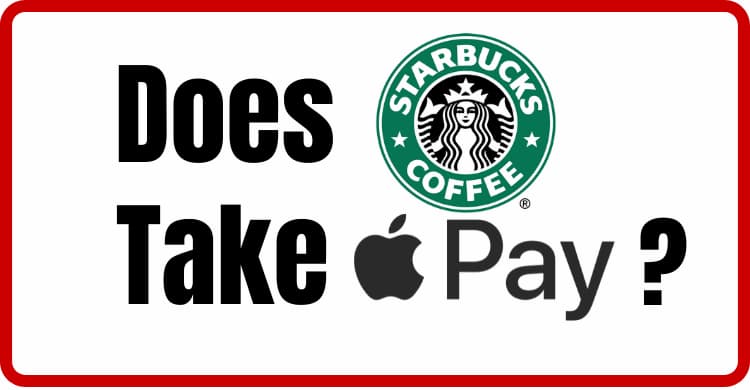 Does Starbucks Take Apple Pay in 2022? Things You Must Know