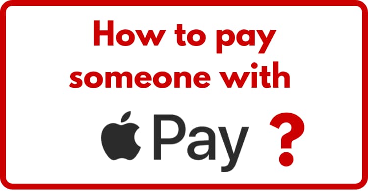 How to pay someone with Apple Pay in 2022? Ultimate Step By Step Guide