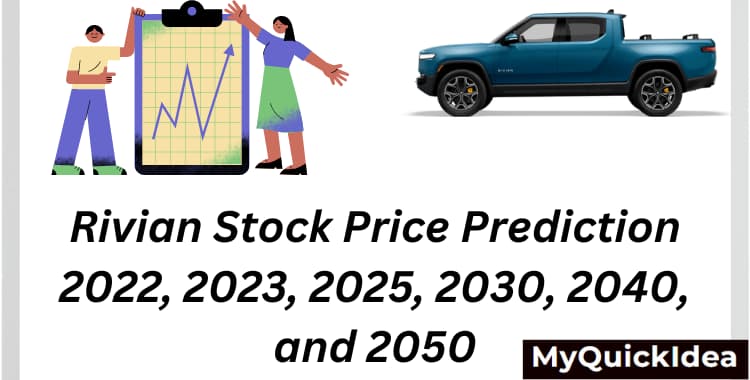 Rivian Stock Price Prediction 2022, 2023, 2025, 2030, 2040, and 2050