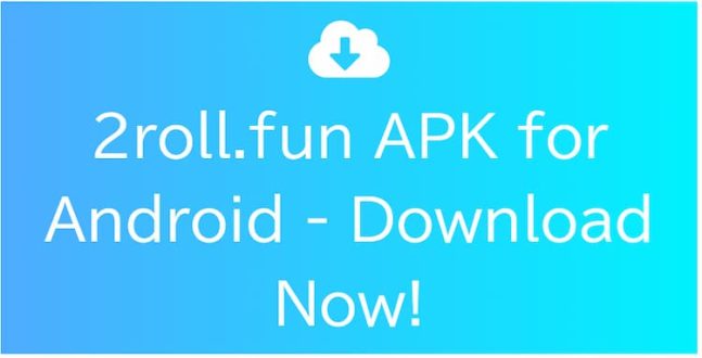 2roll.fun APK for Android - Download Now!