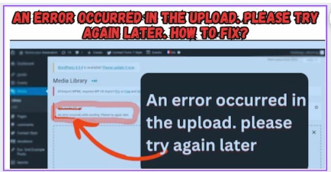 An Error Occurred In The Upload. Please Try Again Later. How To Fix