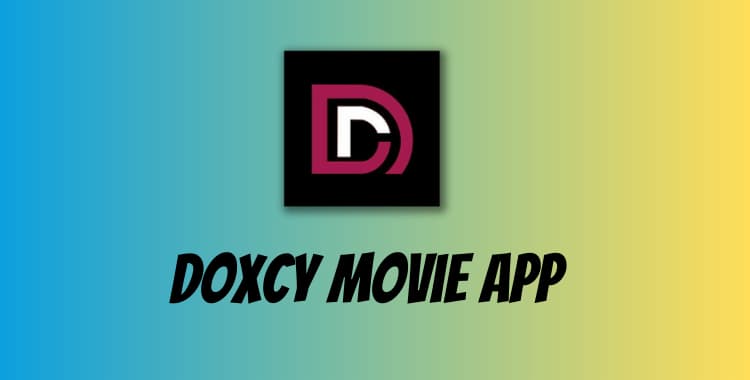 Doxcy Movie App